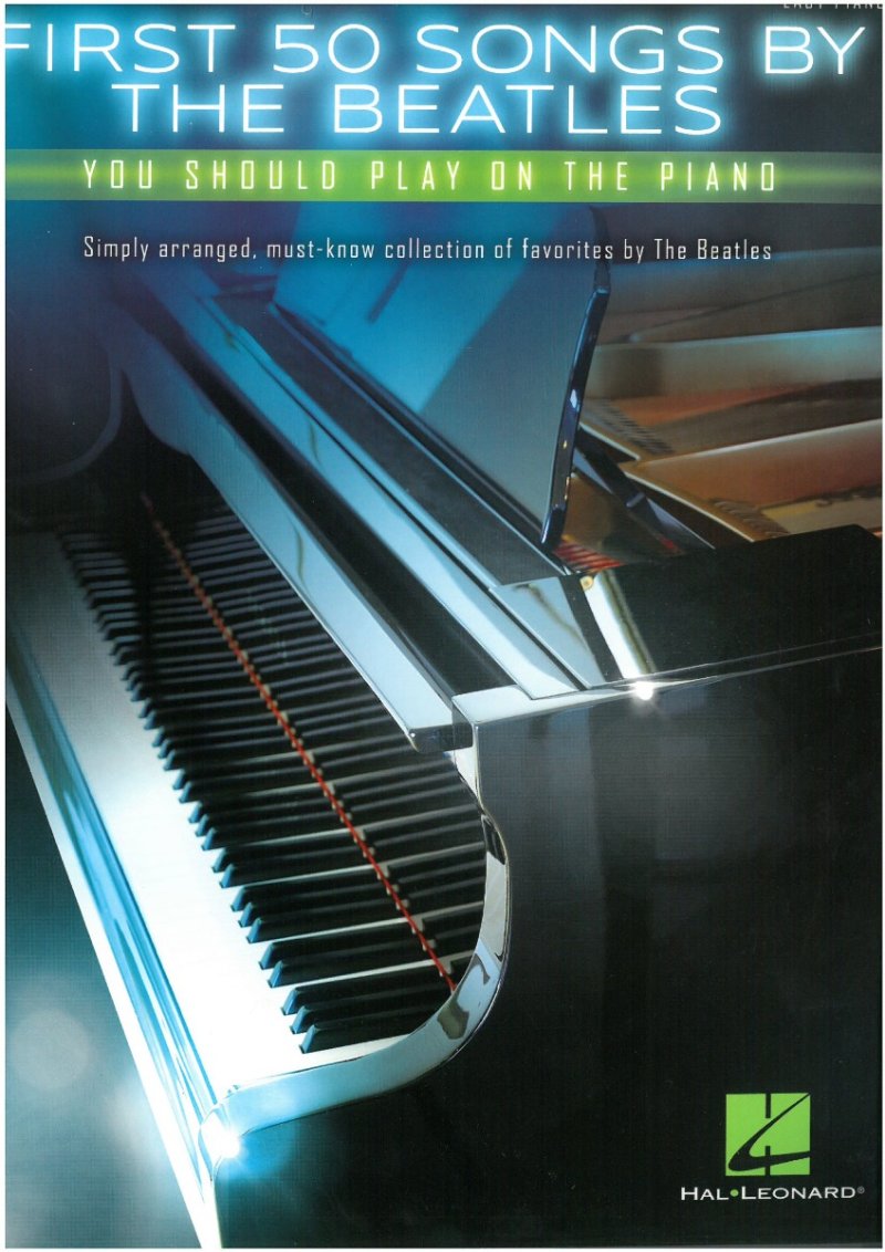 FIRST 50 SONGS BY BEATLES YOU SHOULD PLAY EASY PIANO