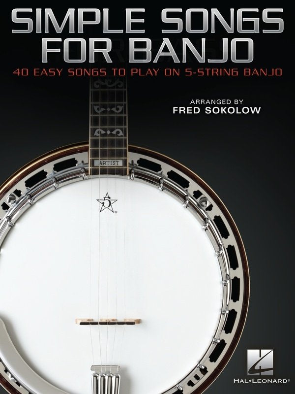 Simple Songs for Banjo 40 Easy Songs to Play 5-String Banjo