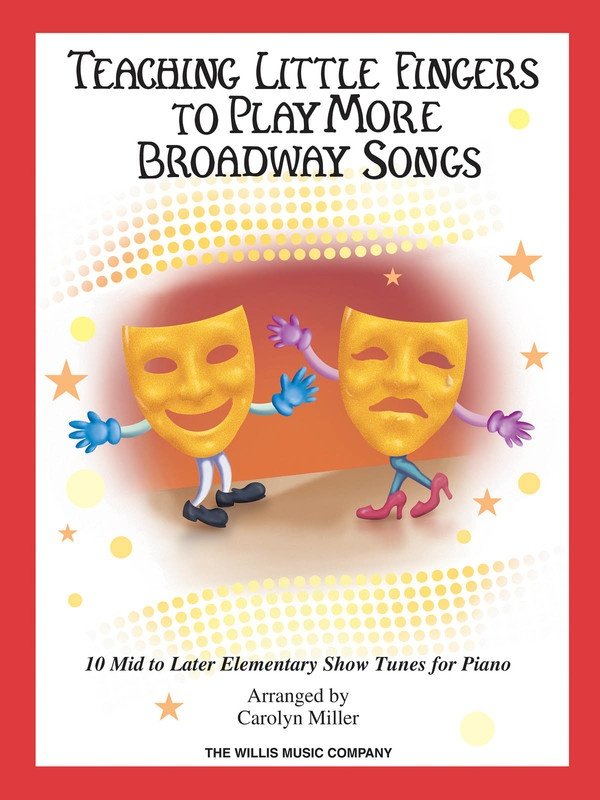 TEACHING LITTLE FINGERS TO PLAY MORE BROADWAY SONGS