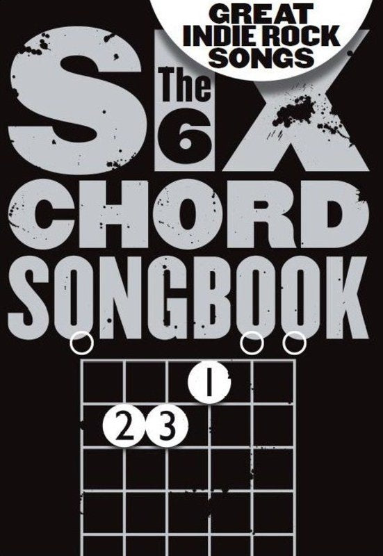 Six Chord Songbook Great Indie Rock Songs
