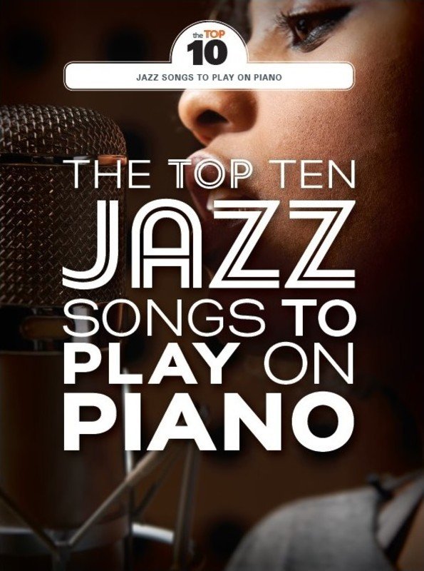Top 10 Jazz Songs to Play on Piano