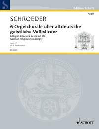 Schroeder - 6 Organ Chorales Op 11