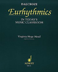 Dalcroze Eurhythmics in Todays Classroom