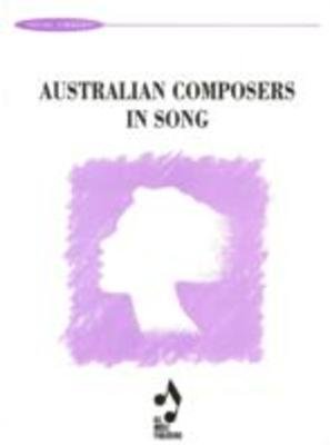 AUSTRALIAN COMPOSERS IN SONG VOCAL SELECTIONS