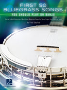 FIRST 50 BLUEGRASS SONGS YOU SHOULD PLAY ON BANJO