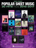 POPULAR SHEET MUSIC 30 HITS FROM 2015-2017 EASY PIANO