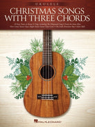 Christmas Songs With Three Chords for Ukulele