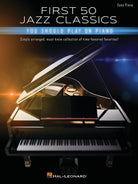 FIRST 50 JAZZ CLASSICS YOU SHOULD PLAY ON PIANO