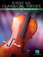 FIRST 50 CLASSICAL PIECES YOU SHOULD PLAY ON THE CELLO