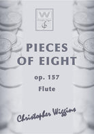 Wiggins - Pieces of Eight Op 157 for Flute/piano