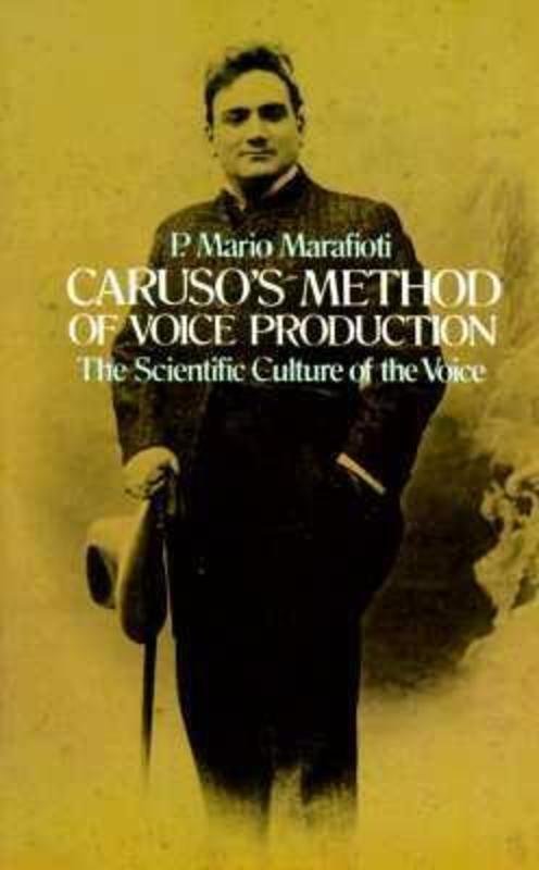 Carusos Method of Voice Production