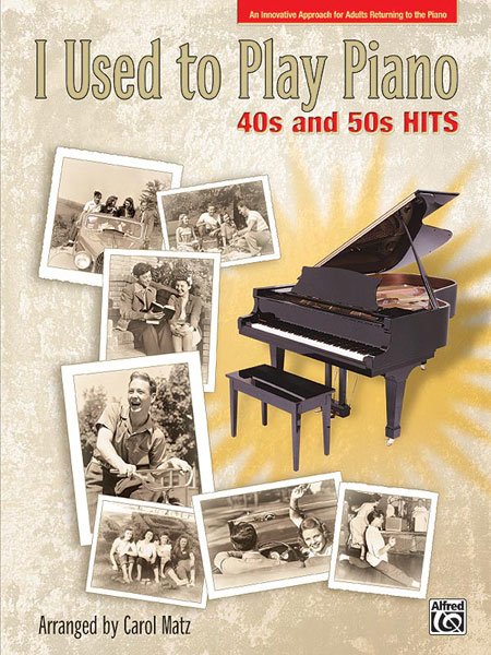 I Used to Play Piano 40s and 50s Hits Arr Matz