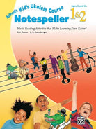 Alfreds Kids Ukulele Course Notespeller 1 & 2