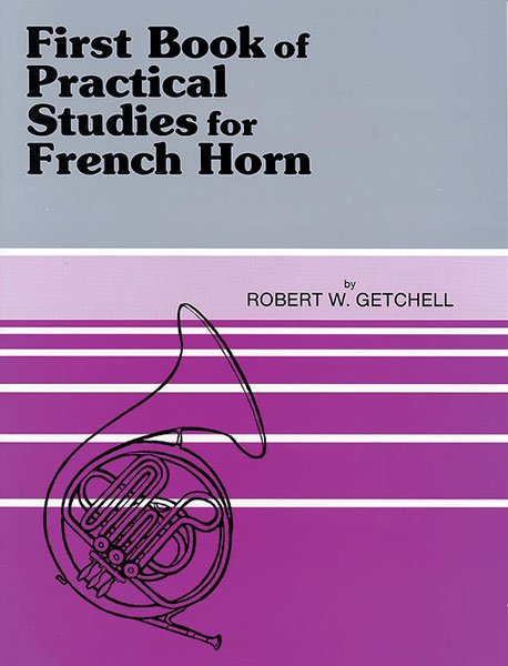 Getchell - First Book of Practical Studies French Horn Bk 1