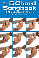 Five Chord Songbook of Great Uke Songs