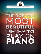 Top 10 Most Beautiful Pieces to Play on Piano