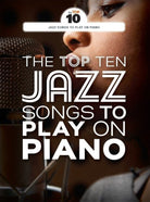 Top 10 Jazz Songs to Play on Piano