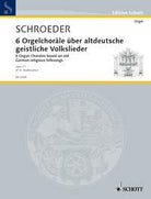 Schroeder - 6 Organ Chorales Op 11