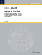 Holliger - a Plume Eperdue Soprano/alto Flute/cor/cello