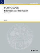 Schroeder - Preambles and Interludes for Organ