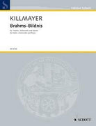 Killmayer - Brahms Bildnis for Violin/cello/piano
