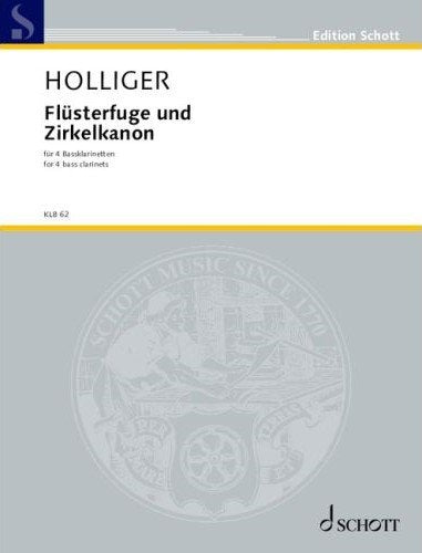 Holliger - Flusterfuge Und Zirkelkanon for 4 Bass Clarinets