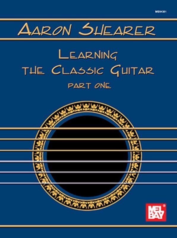 Aaron Shearer Learning the Classic Guitar Pt 1
