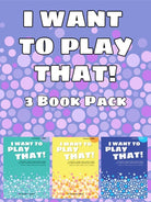I Want to Play That Books 1-3